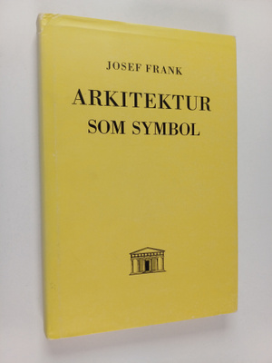 Josef Frank : Arkitektur som symbol : element i tyskt Neu...