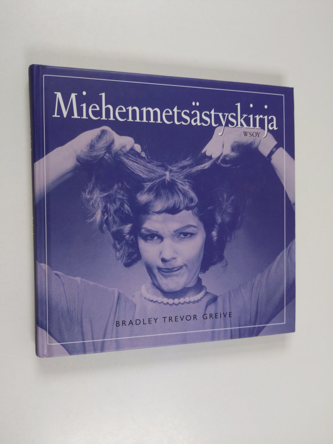 Bradley Trevor Greive : Miehenmetsästyskirja