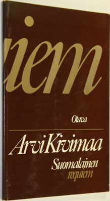 Arvi Kivimaa : Suomalainen requiem ja välirunoja ihmisen ...