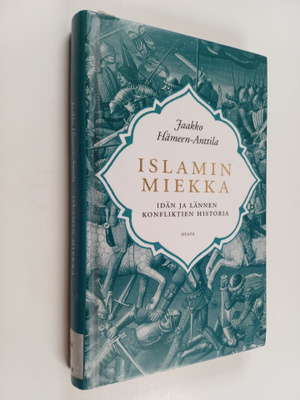 Jaakko Hämeen-Anttila : Islamin miekka : idän ja lännen k...
