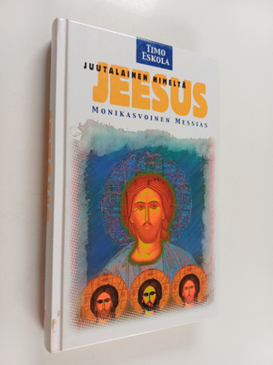Timo Eskola : Juutalainen nimeltä Jeesus : monikasvoinen ...