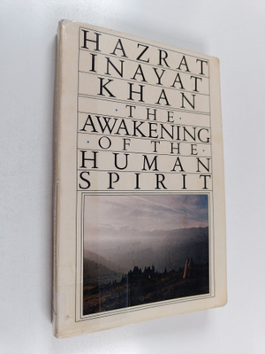 Hazrat Inayat Khan : The awakening of the human spirit
