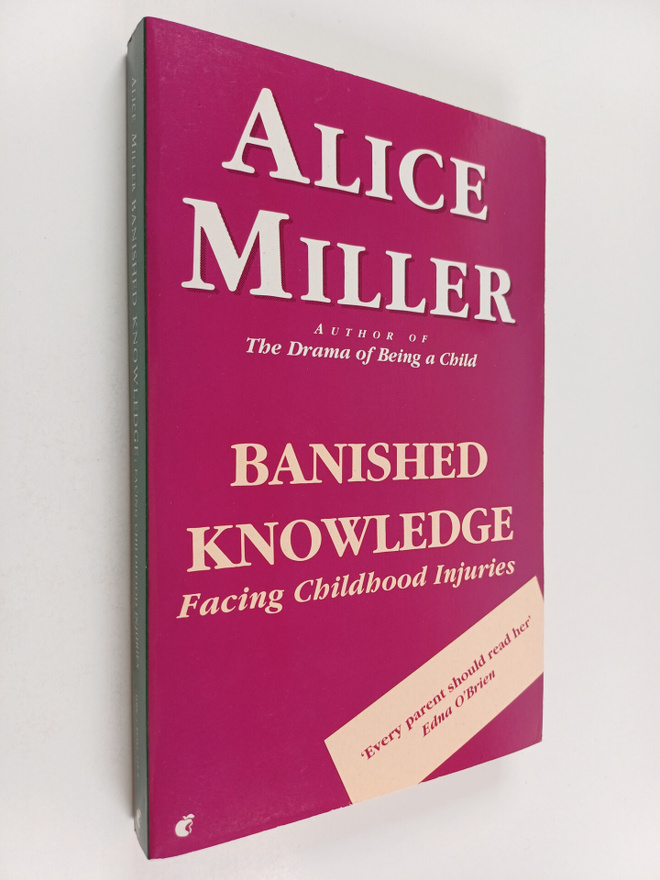 Alice Miller : Banished knowledge : facing childhood inju...