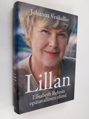Johanna Vesikallio : Lillan : Elisabeth Rehnin epätavalli...