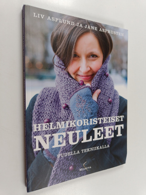 Liv Asplund : Helmikoristeiset neuleet uudella tekniikalla