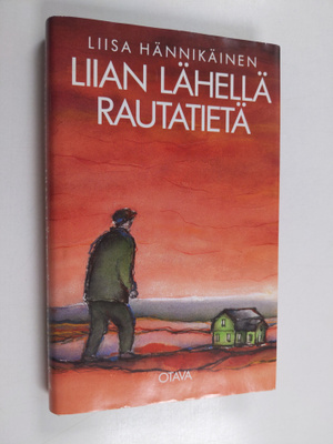 Liisa Hännikäinen : Liian lähellä rautatietä