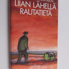 Liisa Hännikäinen : Liian lähellä rautatietä - pikkukuva 1