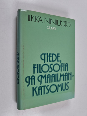 Ilkka Niiniluoto : Tiede, filosofia ja maailmankatsomus :...