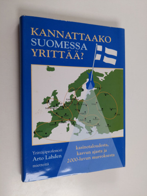 Arto Lahti : Kannattaako Suomessa yrittää : yrittäjäprofe...