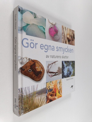Sarah Drew : Gör egna smycken av naturens skatter materia...