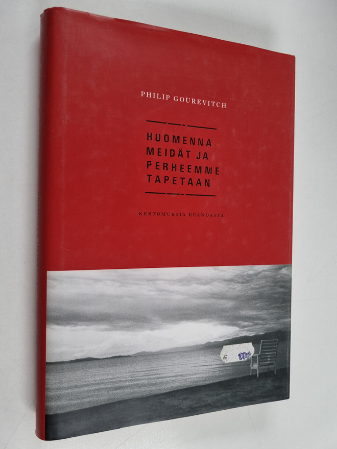 Philip Gourevitch : Huomenna meidät ja perheemme tapetaan...