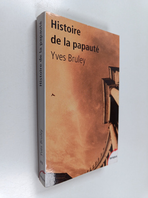 Yves Bruley : Histoire de la papaute : Rome et le monde d...