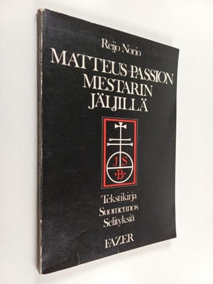 Reijo Norio : Matteus-passion mestarin jäljillä : tekstik...