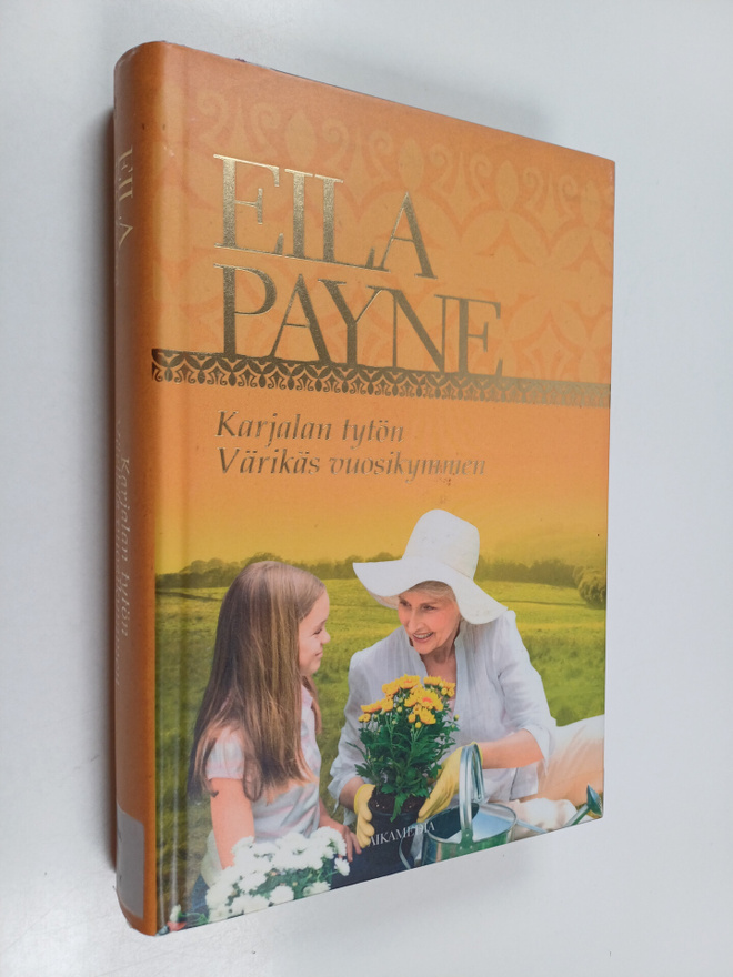 Eila Payne : Karjalan tytön värikäs vuosikymmen