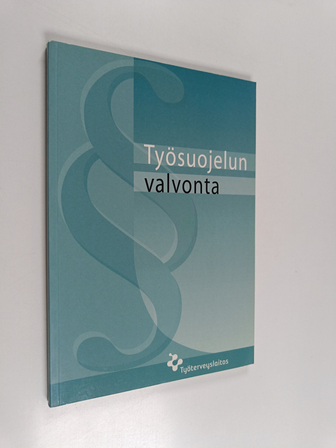 Työsuojelun valvonta : ohjeita ja neuvoja työsuojelun val...