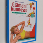 Juhapekka Tukiainen : Elämäni kunnossa : opas älykkääseen... - pikkukuva 1