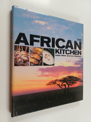 Josie Stow : The African kitchen : a day in the life of a...