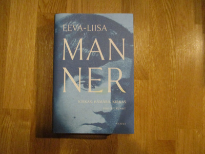 EEVA-LIISA MANNER Kirkas, hämärä, kirkas - KOOTUT RUNOT TAM