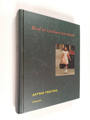 Astrid Trotzig : Blod är tjockare än vatten