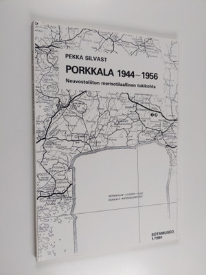 Pekka Silvast : Porkkala 1944-1956 : Neuvostoliiton meris...