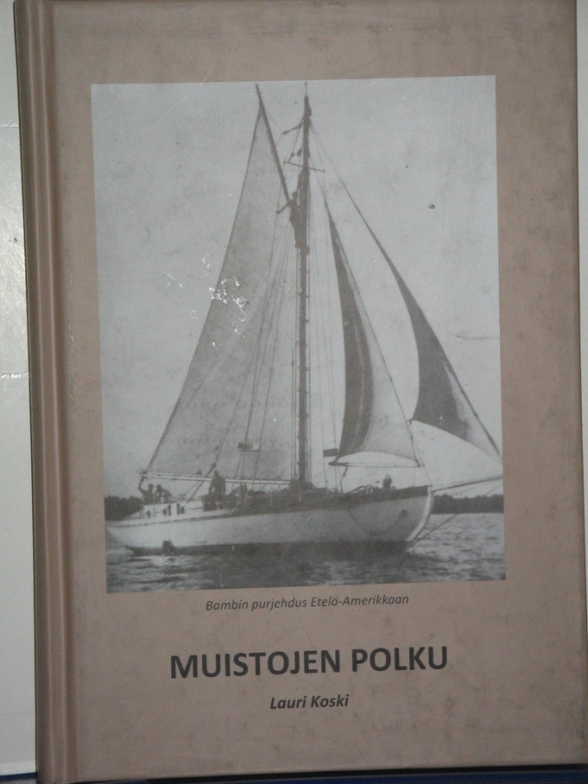 Lauri Koski : MUISTOJEN POLKU  Bambin purjehdus Etelä-Amerik