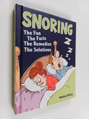 Jamien Bailey : Snoring : The Fun, the Facts, the Remedie...
