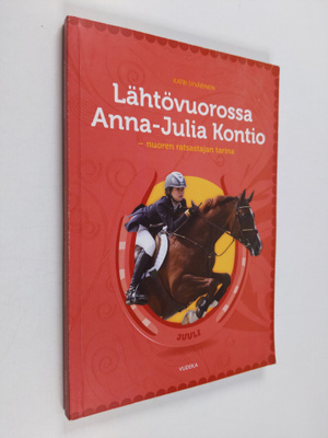 Katri Syvärinen : Lähtövuorossa Anna-Julia Kontio : nuore...