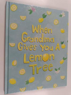 Jamie L. B. Deenihan : When Grandma Gives You a Lemon Tree