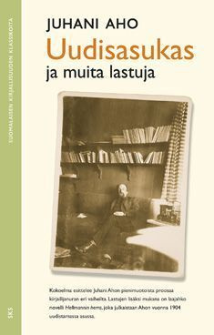 Juhani Aho: Uudisasukas ja muita lastuja