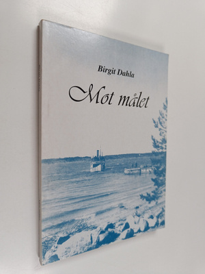 Birgit Dahla : Mot målet : en skärgårdsflickas väg