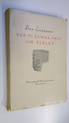 Rolf Lagerborg : Vad vi kunna veta om själen : från spiri...