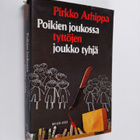 Pirkko Arhippa : Poikien joukossa tyttöjen joukko tyhjä :... - pikkukuva 1
