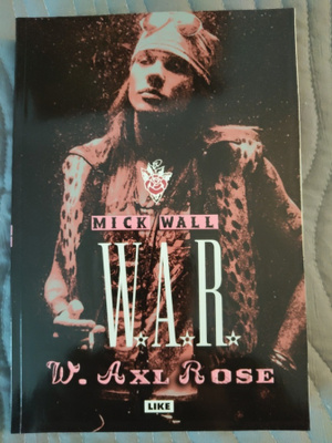 Mick Wall : W.A.R. W. Axl Rose