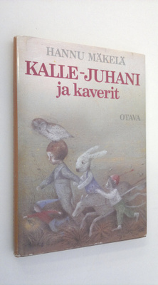 Hannu Mäkelä : Kalle-Juhani ja kaverit : lastenkirja