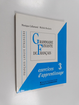 Monique Callamand : Grammaire vivante du francais 3 : Exe...