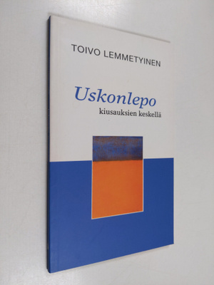 Toivo Lemmetyinen : Uskonlepo kiusauksien keskellä