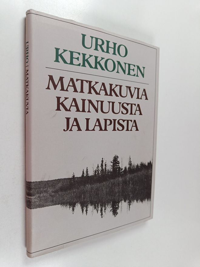 Urho Kekkonen : Matkakuvia Kainuusta ja Lapista