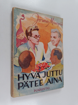 Jorma Mäenpää : Hyvä juttu pätee aina : kevyesti suolattu...