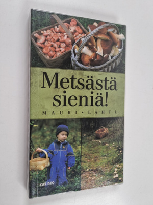 Mauri Lahti : Metsästä sieniä!