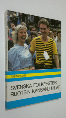 Åke Mokvist : Svenska folkfester = Ruotsin kansanjuhlat