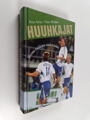 Timo Walden ym. : Huuhkajat : Suomi-futiksen sankariaika