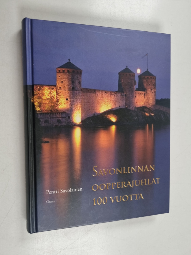 Pentti Savolainen : Savonlinnan oopperajuhlat 100 vuotta