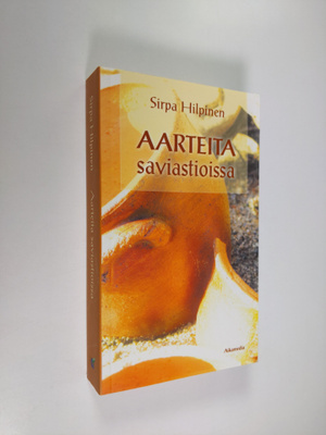 Sirpa Hilpinen : Aarteita saviastioissa