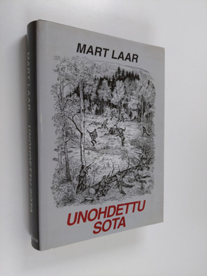 Mart Laar : Unohdettu sota : sissi- ja tiedustelusotaa Vi...
