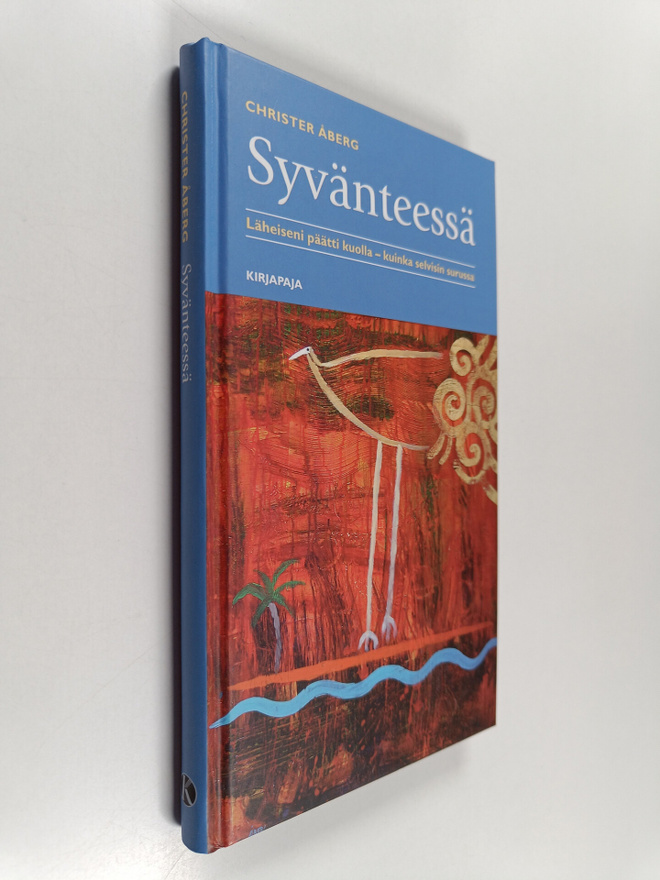 Christer Åberg : Syvänteessä : läheiseni päätti kuolla - ...