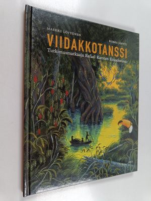 Markku Löytönen : Viidakkotanssi : tutkimusmatkaaja Rafae...