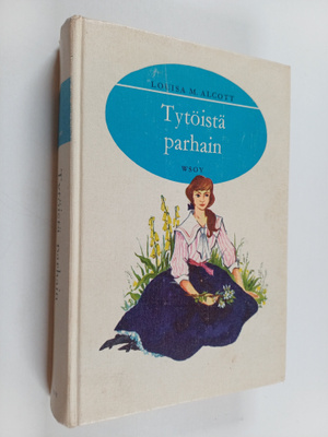 Louisa M Alcott : Tytöistä parhain