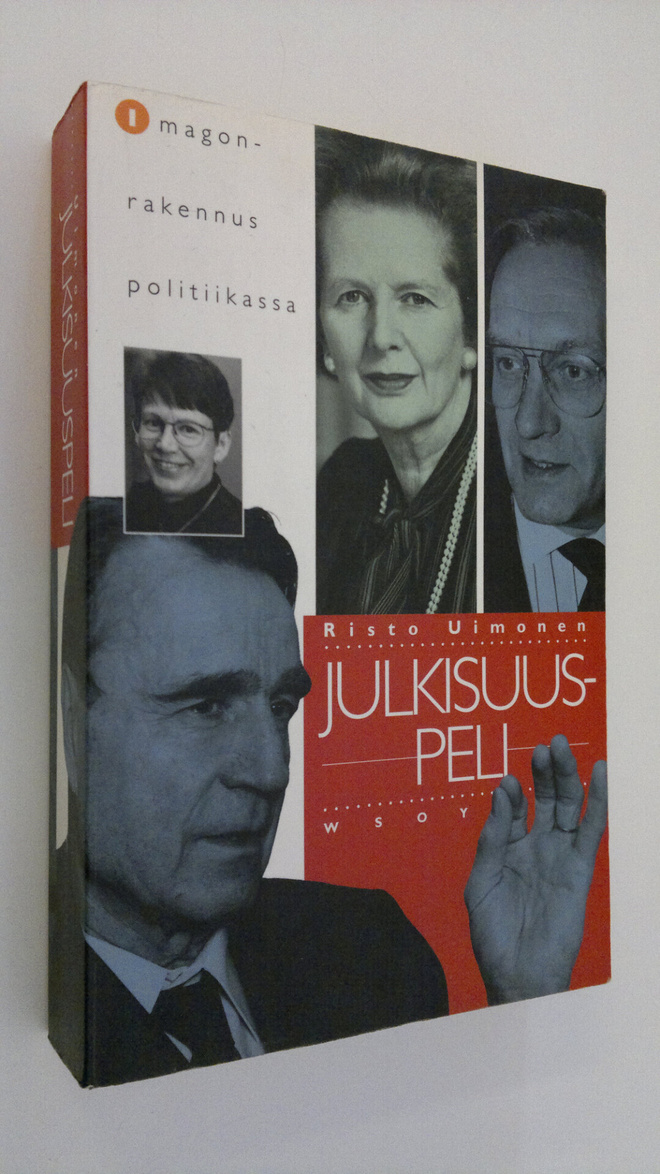 Risto Uimonen : Julkisuuspeli : imagonrakennus politiikassa