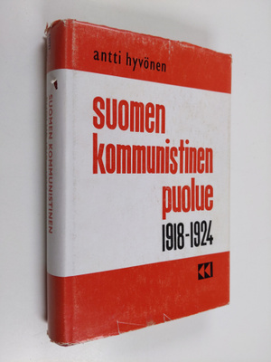 Antti Hyvönen : Suomen kommunistinen puolue 1918-1924