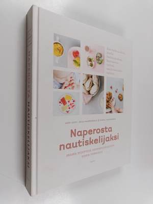 Anni Lehti : Naperosta nautiskelijaksi : ihania reseptejä...